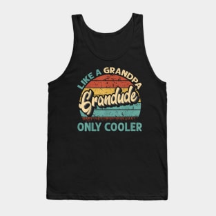 Grandude Like A Grandpa Only Cooler Dad Fathers Day Tank Top